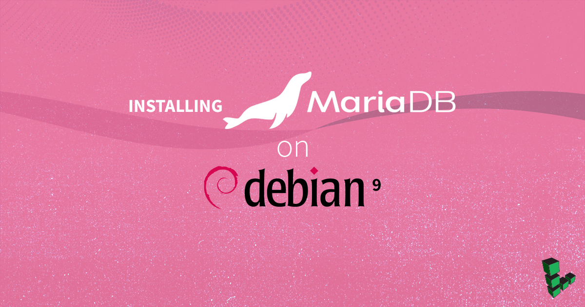 Marquee image for How to Install MariaDB on Debian 9