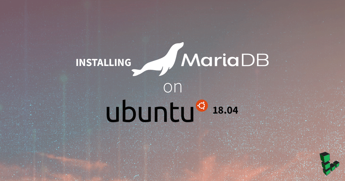 Marquee image for How to Install MariaDB on Ubuntu 18.04 LTS