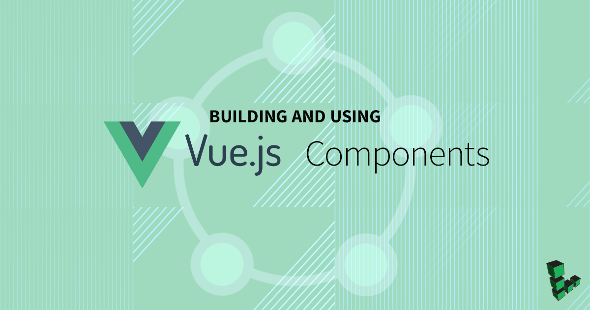 Marquee image for Building and Using VueJS Components - A Tutorial