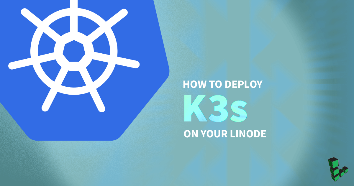 Marquee image for How to Deploy K3s on Linode