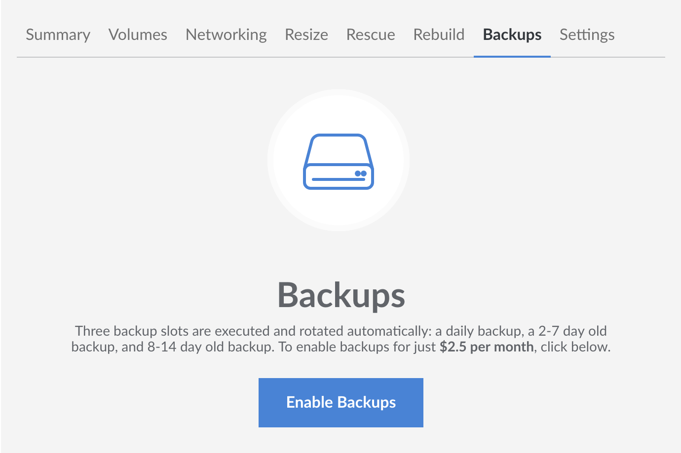 Enable Linode Backups by navigating to to the individual Linode's backup menu.