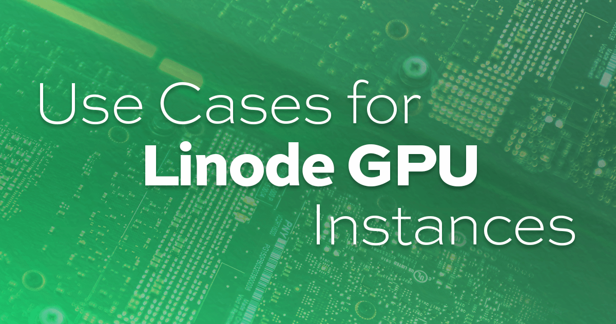 Marquee image for Use Cases for Linode GPU Instances