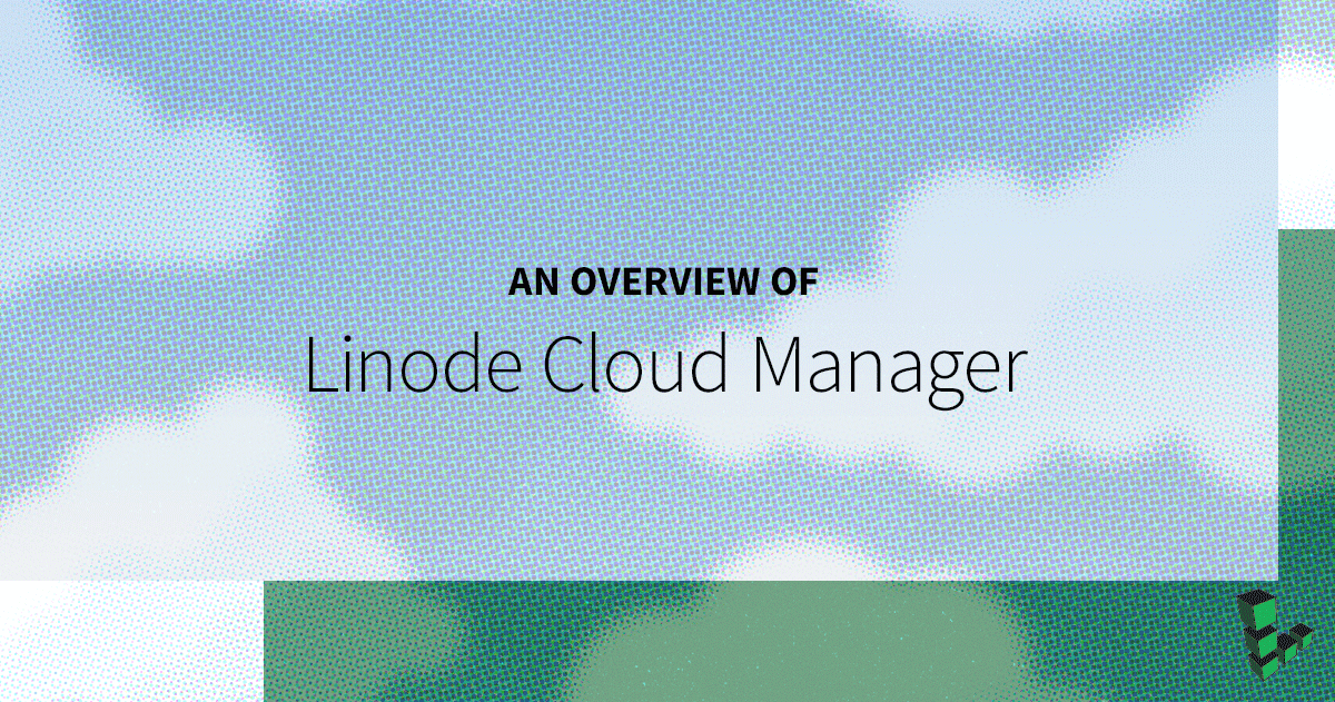 Marquee image for An Overview of the Linode Cloud Manager