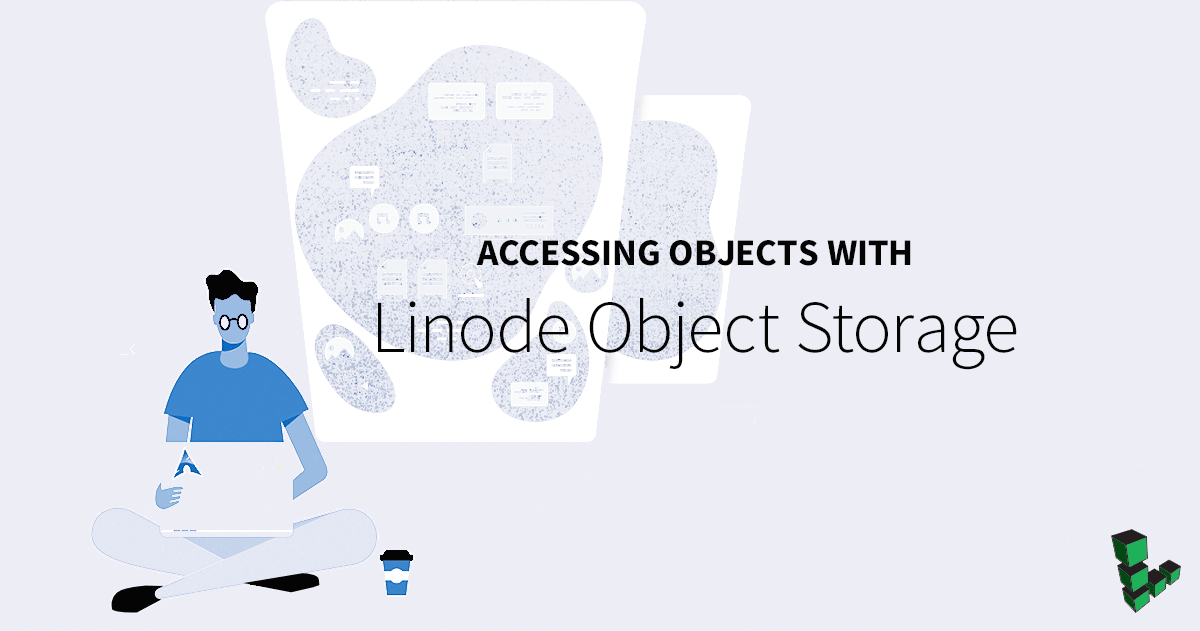 Marquee image for How to Access Objects with Linode Object Storage