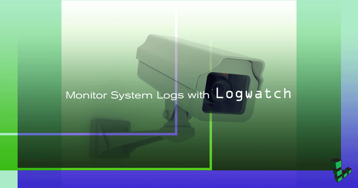 Monitor System Logs with Logwatch