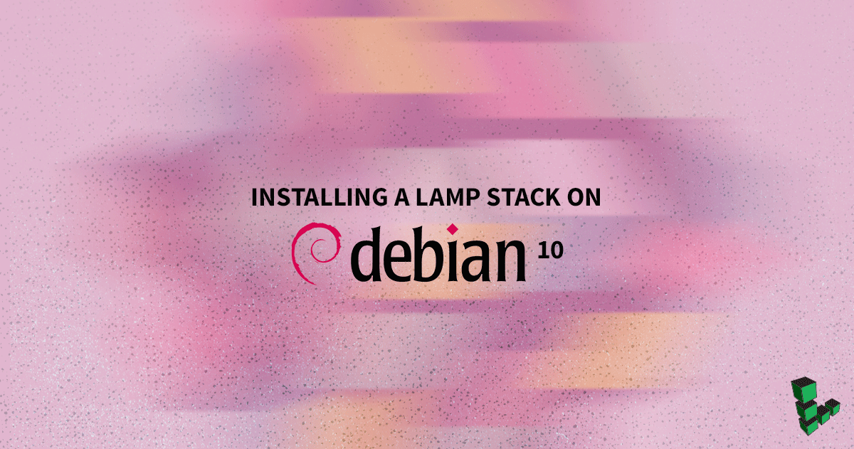 Marquee image for Install a LAMP Stack on Debian 10 (Buster)